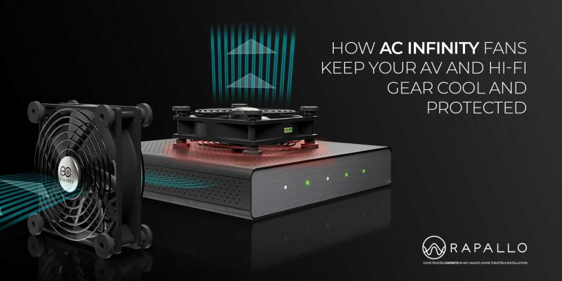 How AC Infinity Fans Keep Your AV and Hi-Fi Gear Cool and Protected - Rapallo