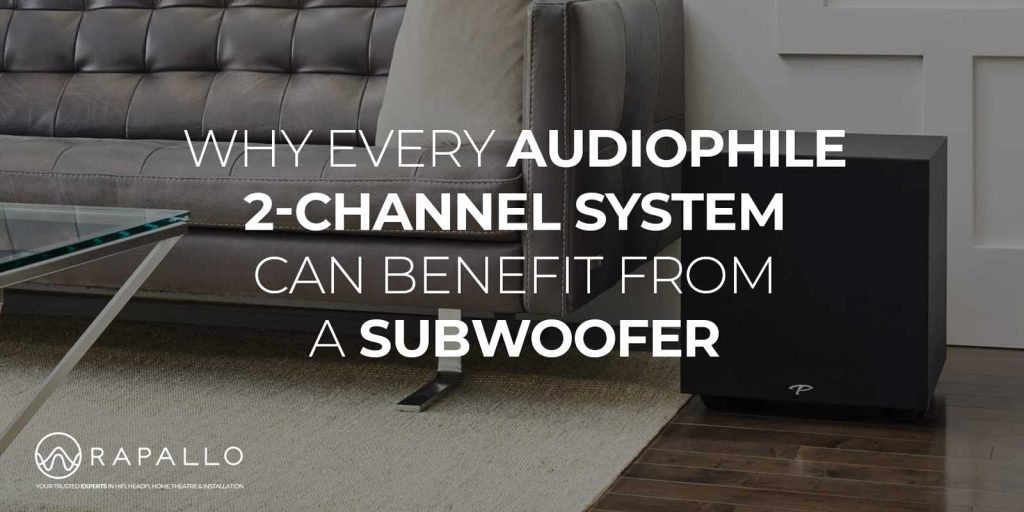 Why Every Audiophile 2-Channel System Can Benefit From a Subwoofer - Rapallo